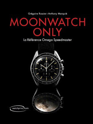 Moonwatch Only The Ultimate OMEGA Speedmaster Guide, 3rd edition (English)
